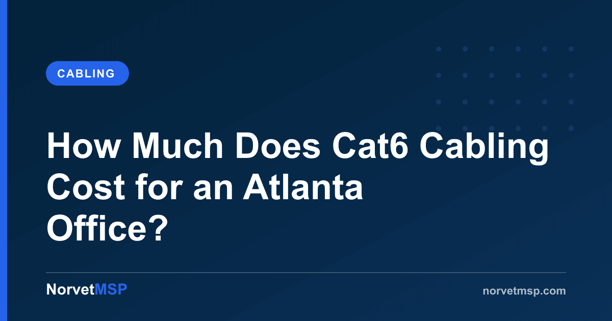 Article graphic: How Much Does Cat6 Cabling Cost for an Atlanta Office?