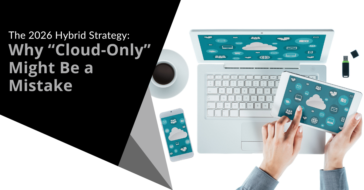 The 2026 Hybrid Strategy: Why "Cloud-Only" Might Be a Mistake