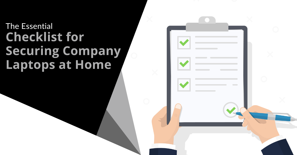 The Essential Checklist for Securing Company Laptops at Home