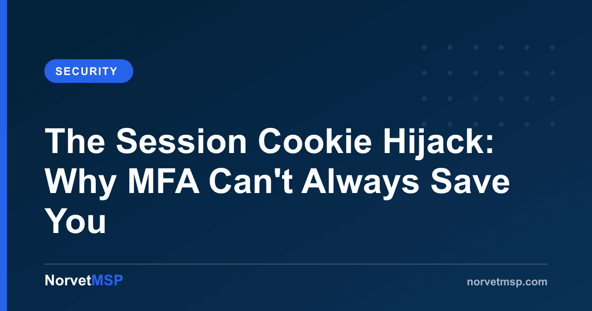 Article graphic: The Session Cookie Hijack: Why MFA Can't Always Save You